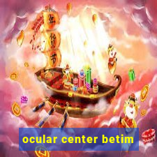 ocular center betim